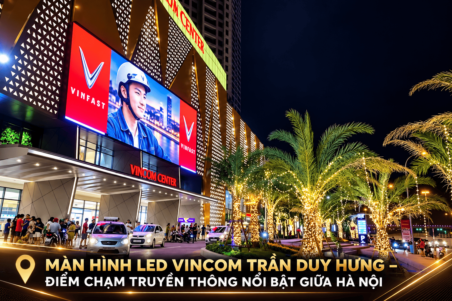 Màn hình quảng cáo LED tại Vincom Trần Duy Hưng, Hà Nội